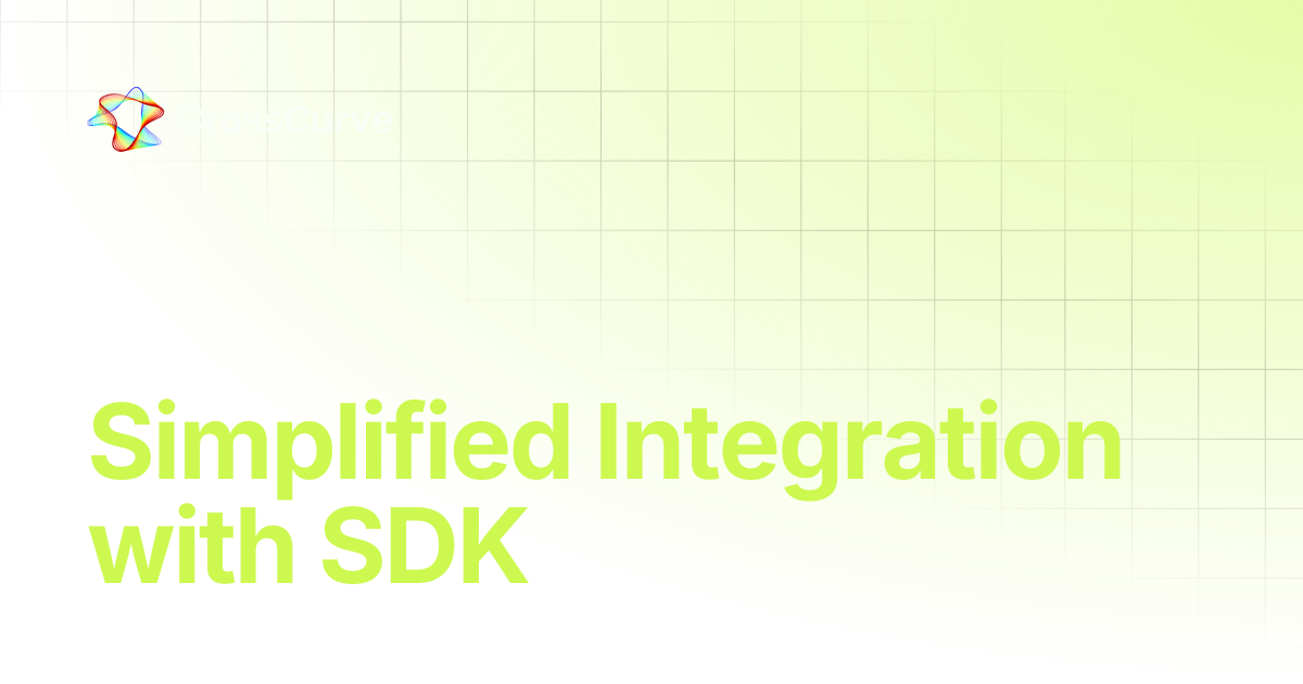 Simplified Integration with SDK | CrossCurve MetaLayer